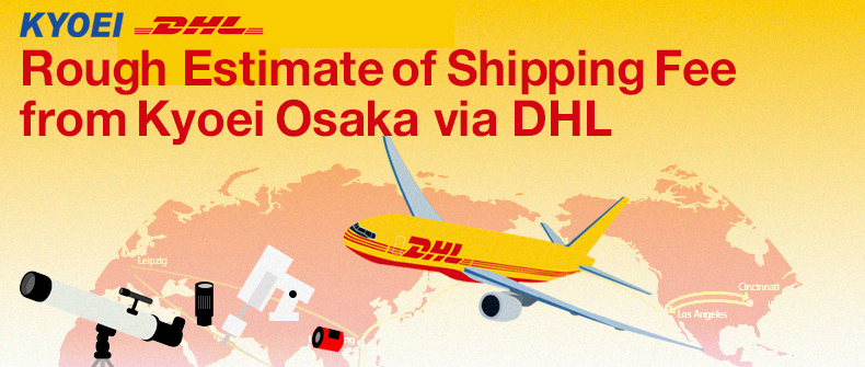 Rough Estimate of Shipping Fee from Kyoei Osaka via DHL